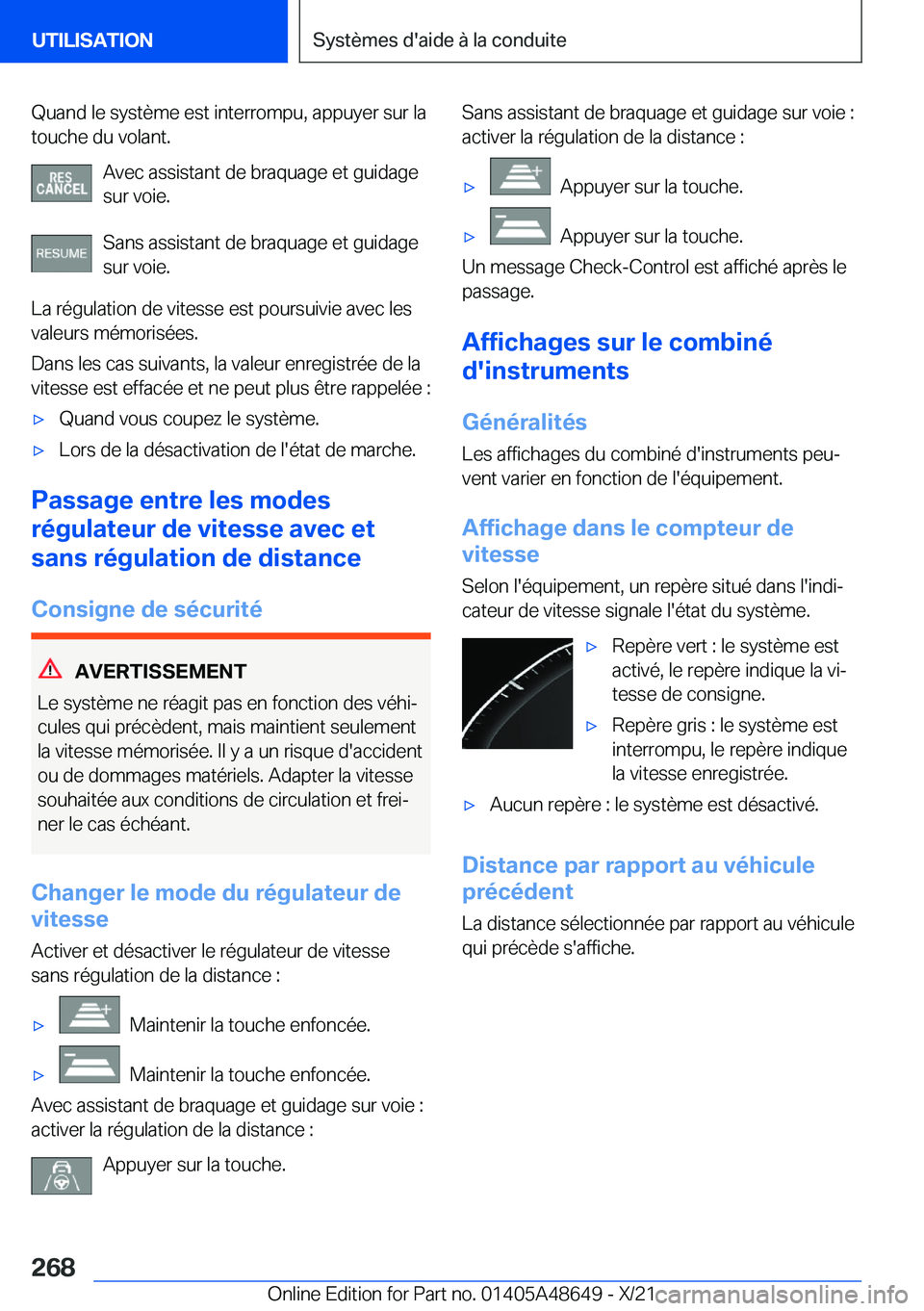 BMW 3 SERIES 2022  Notices Demploi (in French) �Q�u�a�n�d��l�e��s�y�s�t�è�m�e��e�s�t��i�n�t�e�r�r�o�m�p�u�,��a�p�p�u�y�e�r��s�u�r��l�a�t�o�u�c�h�e��d�u��v�o�l�a�n�t�.
�A�v�e�c��a�s�s�i�s�t�a�n�t��d�e��b�r�a�q�u�a�g�e��e�t��g�u�i�d�a