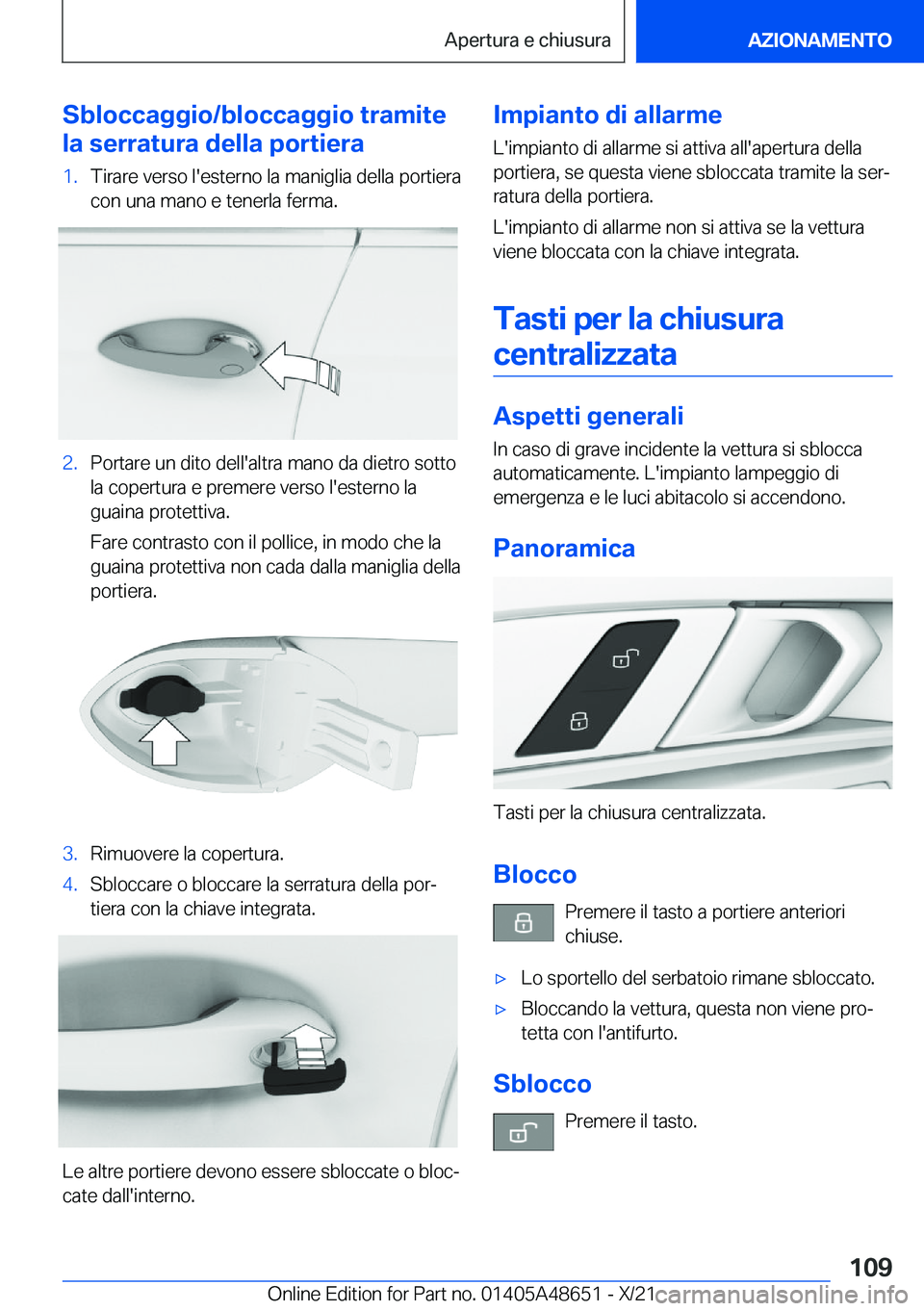 BMW 3 SERIES 2022  Libretti Di Uso E manutenzione (in Italian) �S�b�l�o�c�c�a�g�g�i�o�/�b�l�o�c�c�a�g�g�i�o��t�r�a�m�i�t�e
�l�a��s�e�r�r�a�t�u�r�a��d�e�l�l�a��p�o�r�t�i�e�r�a�1�.�T�i�r�a�r�e��v�e�r�s�o��l�'�e�s�t�e�r�n�o��l�a��m�a�n�i�g�l�i�a��d�e�l�
