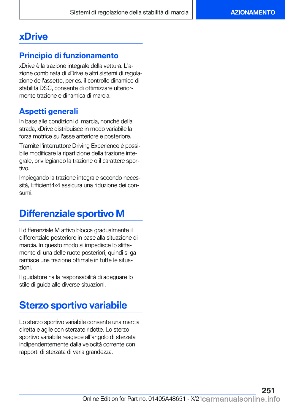 BMW 3 SERIES 2022  Libretti Di Uso E manutenzione (in Italian) �x�D�r�i�v�e
�P�r�i�n�c�i�p�i�o��d�i��f�u�n�z�i�o�n�a�m�e�n�t�o
�x�D�r�i�v�e��è��l�a��t�r�a�z�i�o�n�e��i�n�t�e�g�r�a�l�e��d�e�l�l�a��v�e�t�t�u�r�a�.��L�'�aª �z�i�o�n�e��c�o�m�b�i�n�a�