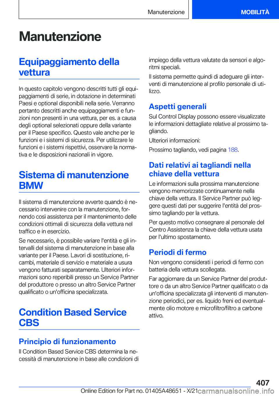 BMW 3 SERIES 2022  Libretti Di Uso E manutenzione (in Italian) �M�a�n�u�t�e�n�z�i�o�n�e�E�q�u�i�p�a�g�g�i�a�m�e�n�t�o��d�e�l�l�a�v�e�t�t�u�r�a
�I�n��q�u�e�s�t�o��c�a�p�i�t�o�l�o��v�e�n�g�o�n�o��d�e�s�c�r�i�t�t�i��t�u�t�t�i��g�l�i��e�q�u�iª
�p�a�g�g�i�a�