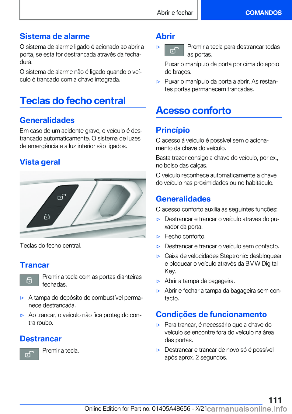 BMW 3 SERIES 2022  Manual do condutor (in Portuguese) �S�i�s�t�e�m�a��d�e��a�l�a�r�m�e
�O��s�i�s�t�e�m�a��d�e��a�l�a�r�m�e��l�i�g�a�d�o��é��a�c�i�o�n�a�d�o��a�o��a�b�r�i�r��a
�p�o�r�t�a�,��s�e��e�s�t�a��f�o�r��d�e�s�t�r�a�n�c�a�d�a��a�t�