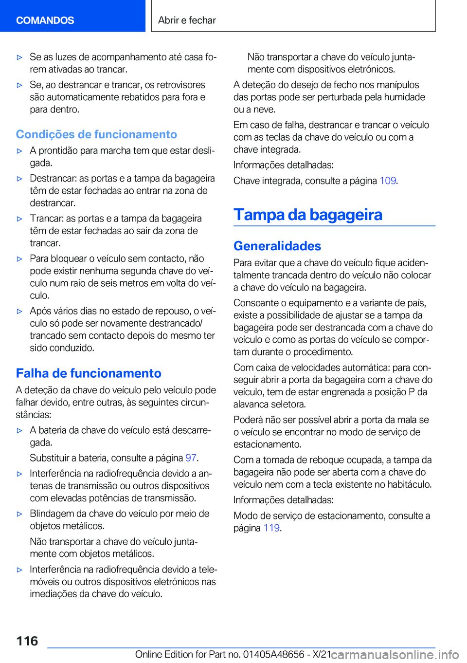 BMW 3 SERIES 2022  Manual do condutor (in Portuguese) x�S�e��a�s��l�u�z�e�s��d�e��a�c�o�m�p�a�n�h�a�m�e�n�t�o��a�t�é��c�a�s�a��f�oª
�r�e�m��a�t�i�v�a�d�a�s��a�o��t�r�a�n�c�a�r�.x�S�e�,��a�o��d�e�s�t�r�a�n�c�a�r��e��t�r�a�n�c�a�r�,��o�