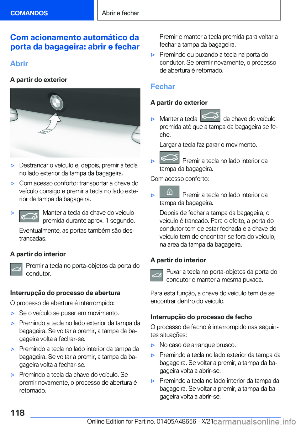 BMW 3 SERIES 2022  Manual do condutor (in Portuguese) �C�o�m��a�c�i�o�n�a�m�e�n�t�o��a�u�t�o�m�á�t�i�c�o��d�a
�p�o�r�t�a��d�a��b�a�g�a�g�e�i�r�a�:��a�b�r�i�r��e��f�e�c�h�a�r
�A�b�r�i�r
�A��p�a�r�t�i�r��d�o��e�x�t�e�r�i�o�rx�D�e�s�t�r�a�n�c�a