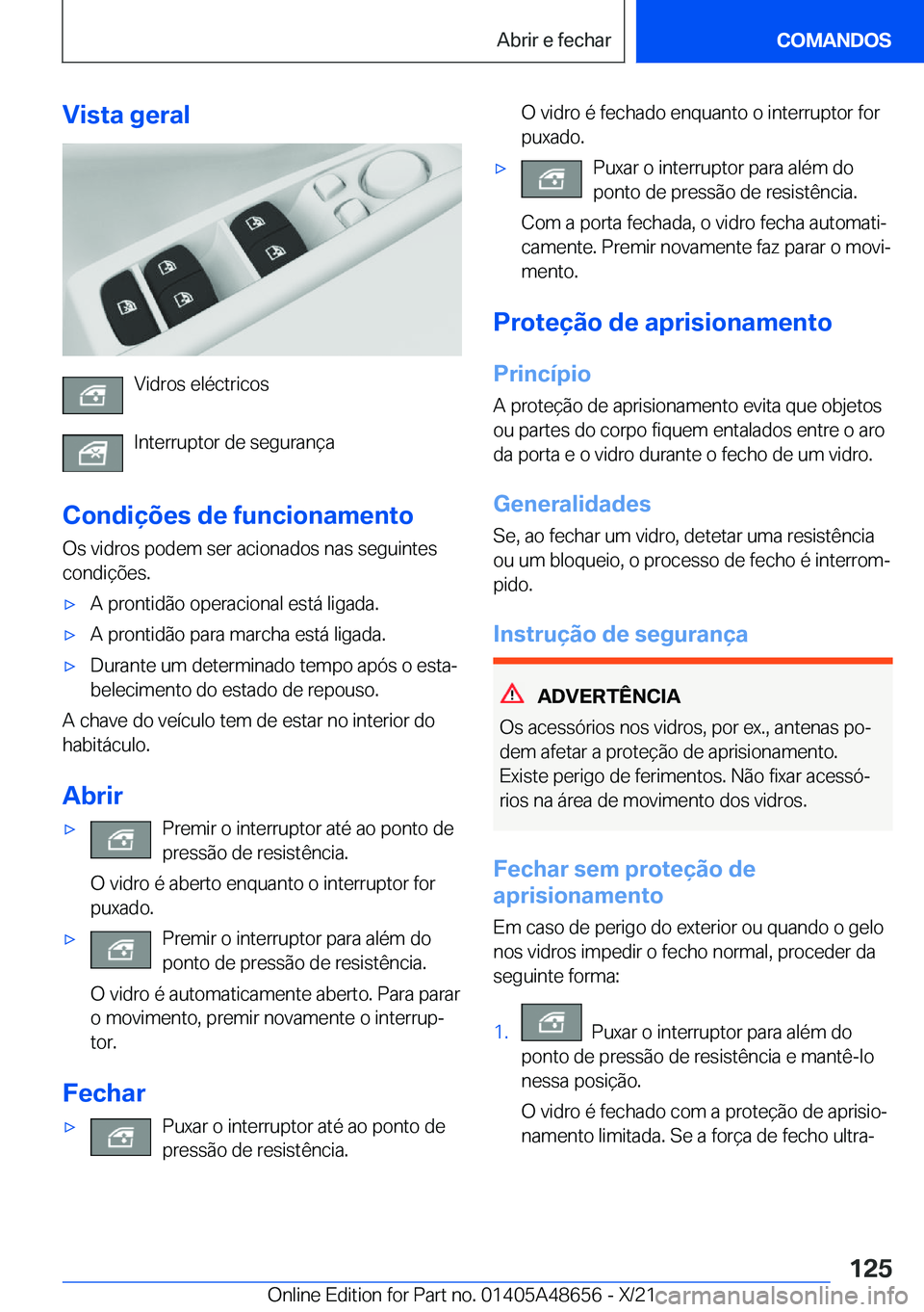 BMW 3 SERIES 2022  Manual do condutor (in Portuguese) �V�i�s�t�a��g�e�r�a�l
�V�i�d�r�o�s��e�l�é�c�t�r�i�c�o�s
�I�n�t�e�r�r�u�p�t�o�r��d�e��s�e�g�u�r�a�n�