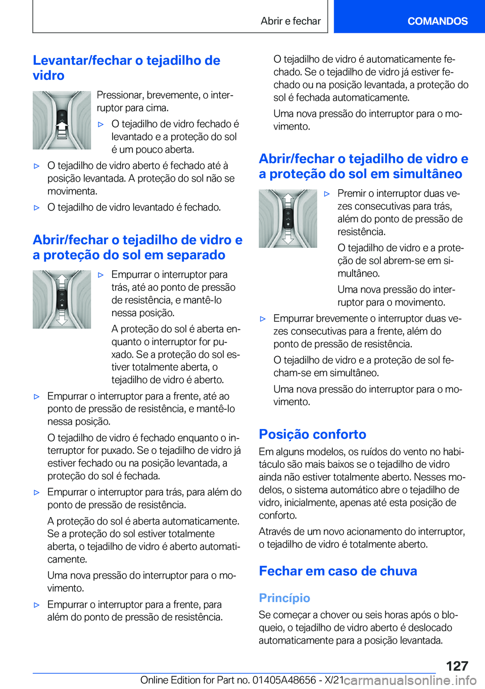 BMW 3 SERIES 2022  Manual do condutor (in Portuguese) �L�e�v�a�n�t�a�r�/�f�e�c�h�a�r��o��t�e�j�a�d�i�l�h�o��d�e
�v�i�d�r�o
�P�r�e�s�s�i�o�n�a�r�,��b�r�e�v�e�m�e�n�t�e�,��o��i�n�t�e�rª
�r�u�p�t�o�r��p�a�r�a��c�i�m�a�.x�O��t�e�j�a�d�i�l�h�o��d