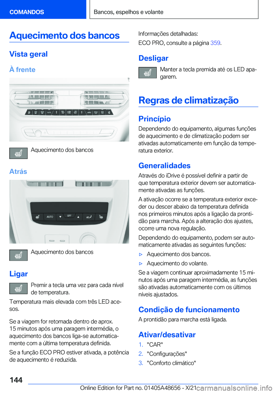 BMW 3 SERIES 2022  Manual do condutor (in Portuguese) �A�q�u�e�c�i�m�e�n�t�o��d�o�s��b�a�n�c�o�s
�V�i�s�t�a��g�e�r�a�l�À��f�r�e�n�t�e
�A�q�u�e�c�i�m�e�n�t�o��d�o�s��b�a�n�c�o�s
�A�t�r�á�s
�A�q�u�e�c�i�m�e�n�t�o��d�o�s��b�a�n�c�o�s
�L�i�g�a�r �P