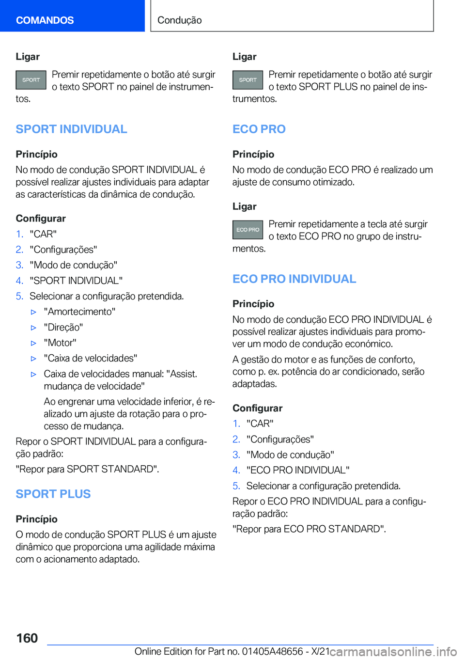 BMW 3 SERIES 2022  Manual do condutor (in Portuguese) �L�i�g�a�r�P�r�e�m�i�r��r�e�p�e�t�i�d�a�m�e�n�t�e��o��b�o�t�ã�o��a�t�é��s�u�r�g�i�r
�o��t�e�x�t�o��S�P�O�R�T��n�o��p�a�i�n�e�l��d�e��i�n�s�t�r�u�m�e�nª
�t�o�s�.
�S�P�O�R�T��I�N�D�I�V�I