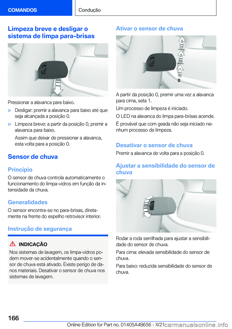 BMW 3 SERIES 2022  Manual do condutor (in Portuguese) �L�i�m�p�e�z�a��b�r�e�v�e��e��d�e�s�l�i�g�a�r��o
�s�i�s�t�e�m�a��d�e��l�i�m�p�a��p�a�r�a�-�b�r�i�s�a�s
�P�r�e�s�s�i�o�n�a�r��a��a�l�a�v�a�n�c�a��p�a�r�a��b�a�i�x�o�.
x�D�e�s�l�i�g�a�r�:��
