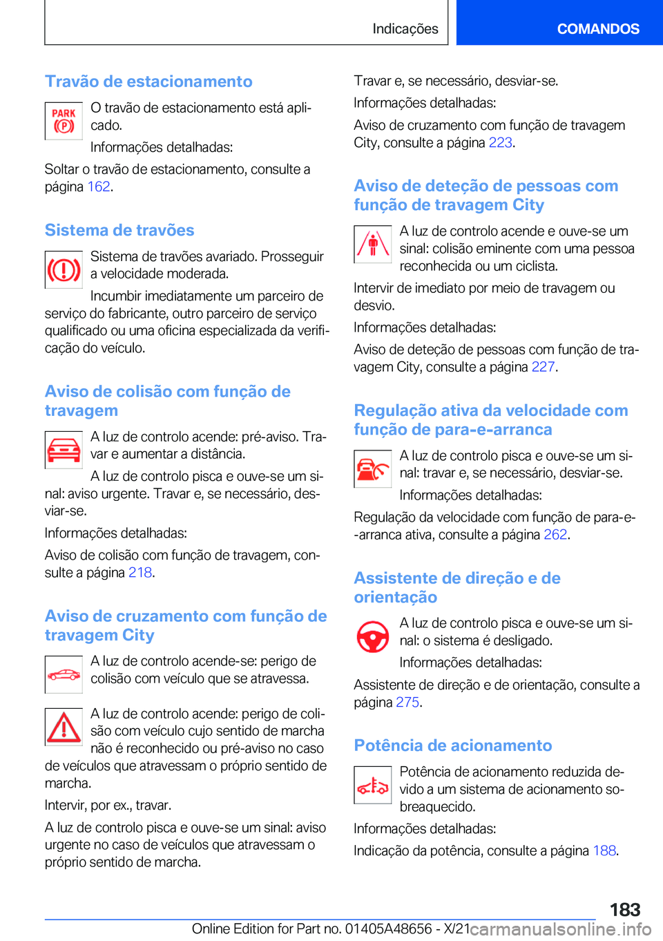 BMW 3 SERIES 2022  Manual do condutor (in Portuguese) �T�r�a�v�ã�o��d�e��e�s�t�a�c�i�o�n�a�m�e�n�t�o�O��t�r�a�v�ã�o��d�e��e�s�t�a�c�i�o�n�a�m�e�n�t�o��e�s�t�á��a�p�l�iª
�c�a�d�o�.
�I�n�f�o�r�m�a�