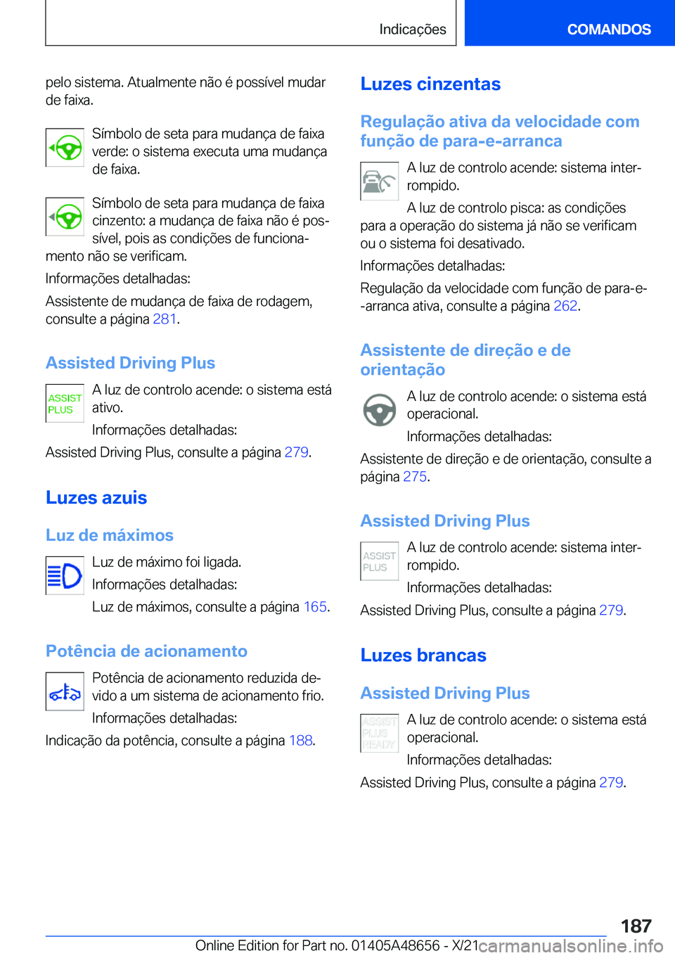 BMW 3 SERIES 2022  Manual do condutor (in Portuguese) �p�e�l�o��s�i�s�t�e�m�a�.��A�t�u�a�l�m�e�n�t�e��n�ã�o��é��p�o�s�s�