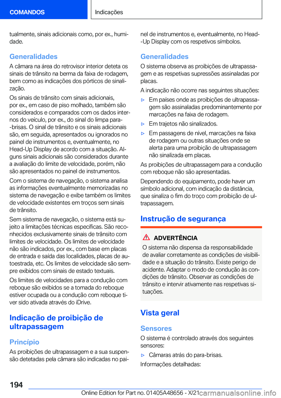 BMW 3 SERIES 2022  Manual do condutor (in Portuguese) �t�u�a�l�m�e�n�t�e�,��s�i�n�a�i�s��a�d�i�c�i�o�n�a�i�s��c�o�m�o�,��p�o�r��e�x�.�,��h�u�m�iª
�d�a�d�e�.
�G�e�n�e�r�a�l�i�d�a�d�e�s �A��c�â�m�a�r�a��n�a��á�r�e�a��d�o��r�e�t�r�o�v�i�s�o�r