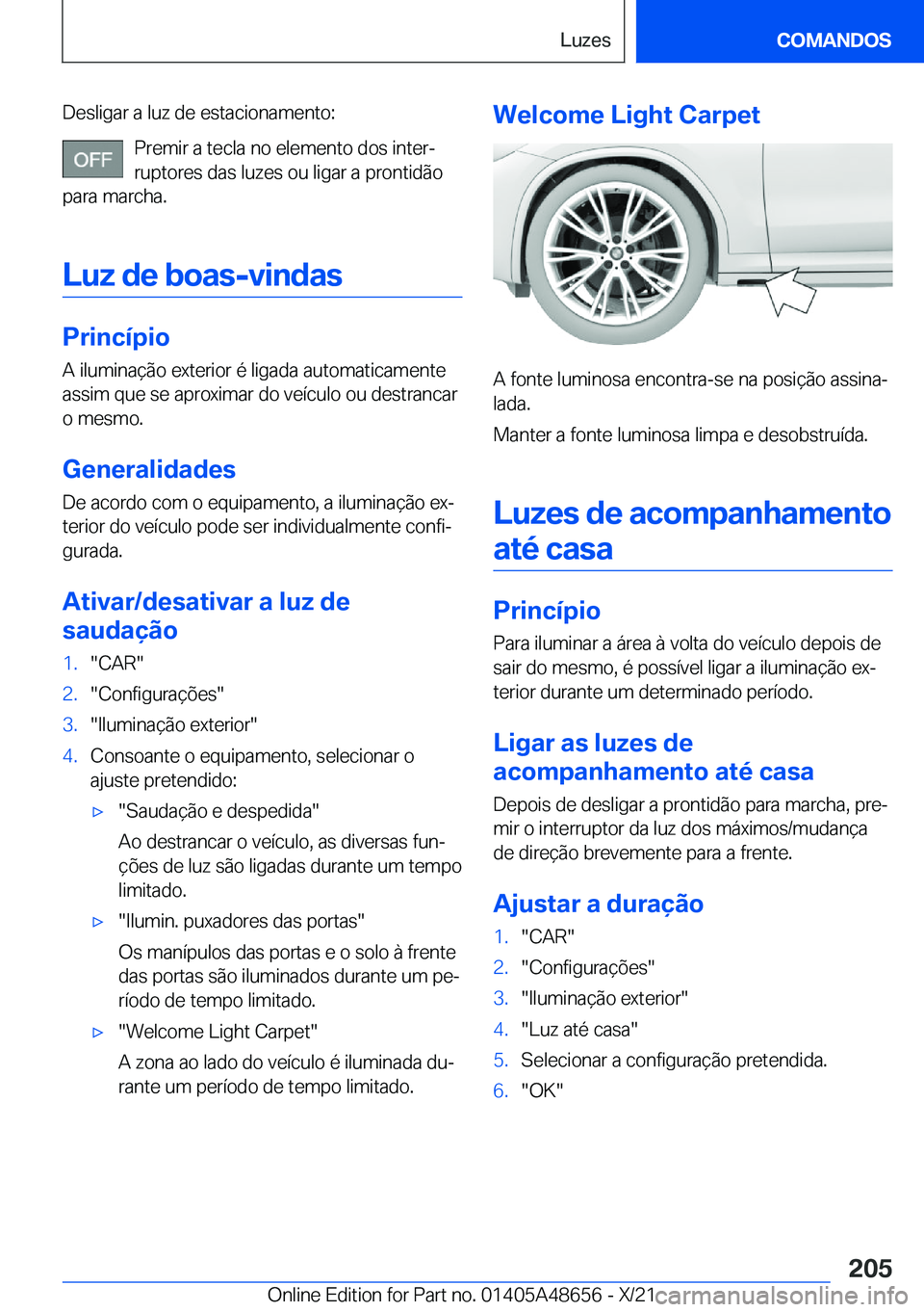 BMW 3 SERIES 2022  Manual do condutor (in Portuguese) �D�e�s�l�i�g�a�r��a��l�u�z��d�e��e�s�t�a�c�i�o�n�a�m�e�n�t�o�:�P�r�e�m�i�r��a��t�e�c�l�a��n�o��e�l�e�m�e�n�t�o��d�o�s��i�n�t�e�rª�r�u�p�t�o�r�e�s��d�a�s��l�u�z�e�s��o�u��l�i�g�a�r��a�