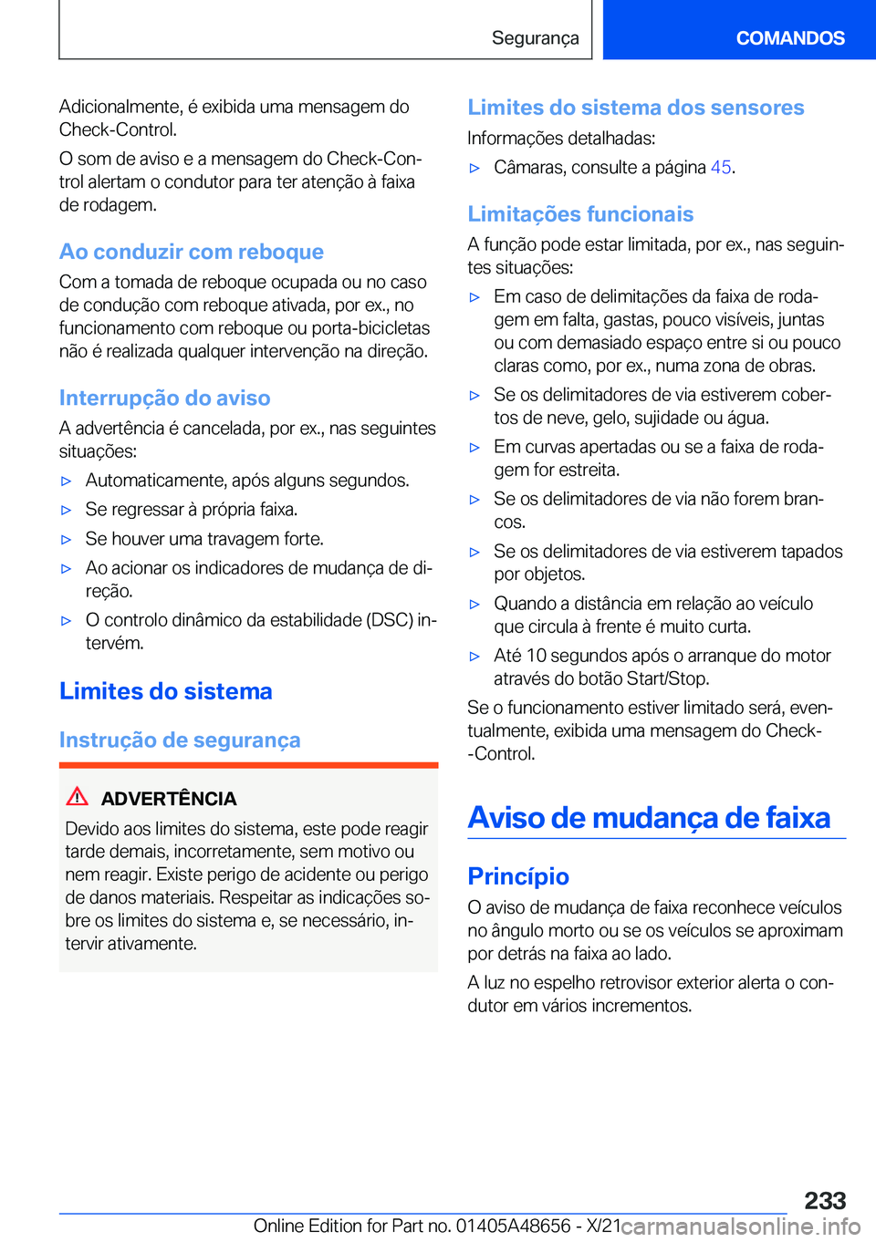 BMW 3 SERIES 2022  Manual do condutor (in Portuguese) �A�d�i�c�i�o�n�a�l�m�e�n�t�e�,��é��e�x�i�b�i�d�a��u�m�a��m�e�n�s�a�g�e�m��d�o
�C�h�e�c�k�-�C�o�n�t�r�o�l�.
�O��s�o�m��d�e��a�v�i�s�o��e��a��m�e�n�s�a�g�e�m��d�o��C�h�e�c�k�-�C�o�nª
�t�