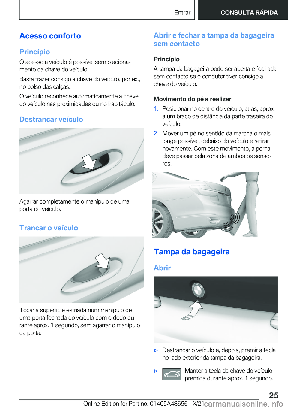 BMW 3 SERIES 2022  Manual do condutor (in Portuguese) �A�c�e�s�s�o��c�o�n�f�o�r�t�o
�P�r�i�n�c�