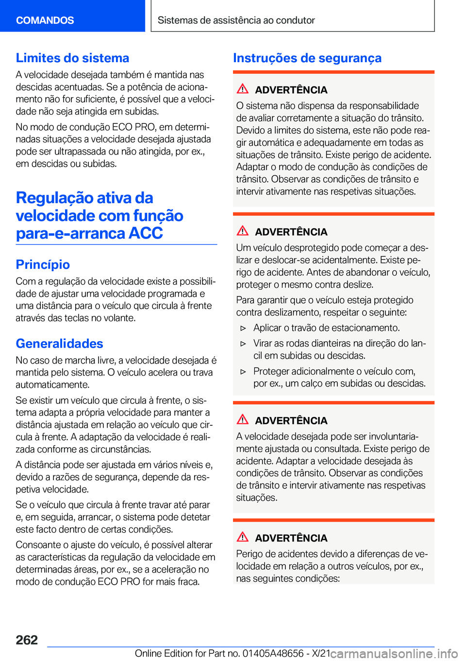 BMW 3 SERIES 2022  Manual do condutor (in Portuguese) �L�i�m�i�t�e�s��d�o��s�i�s�t�e�m�a
�A��v�e�l�o�c�i�d�a�d�e��d�e�s�e�j�a�d�a��t�a�m�b�é�m��é��m�a�n�t�i�d�a��n�a�s
�d�e�s�c�i�d�a�s��a�c�e�n�t�u�a�d�a�s�.��S�e��a��p�o�t�ê�n�c�i�a��d�e�
