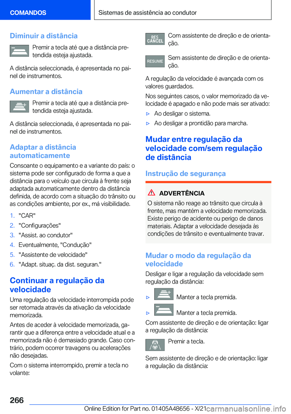 BMW 3 SERIES 2022  Manual do condutor (in Portuguese) �D�i�m�i�n�u�i�r��a��d�i�s�t�â�n�c�i�a�P�r�e�m�i�r��a��t�e�c�l�a��a�t�é��q�u�e��a��d�i�s�t�â�n�c�i�a��p�r�eª�t�e�n�d�i�d�a��e�s�t�e�j�a��a�j�u�s�t�a�d�a�.
�A��d�i�s�t�â�n�c�i�a��s�e