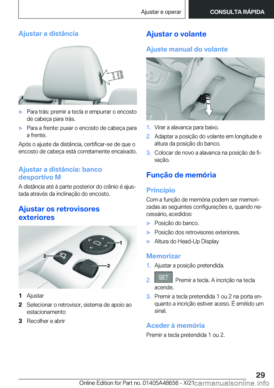 BMW 3 SERIES 2022  Manual do condutor (in Portuguese) �A�j�u�s�t�a�r��a��d�i�s�t�â�n�c�i�ax�P�a�r�a��t�r�á�s�:��p�r�e�m�i�r��a��t�e�c�l�a��e��e�m�p�u�r�r�a�r��o��e�n�c�o�s�t�o
�d�e��c�a�b�e�