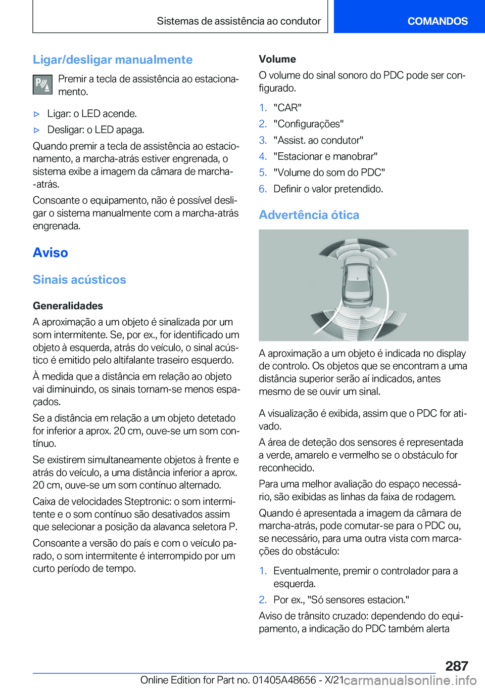 BMW 3 SERIES 2022  Manual do condutor (in Portuguese) �L�i�g�a�r�/�d�e�s�l�i�g�a�r��m�a�n�u�a�l�m�e�n�t�e�P�r�e�m�i�r��a��t�e�c�l�a��d�e��a�s�s�i�s�t�ê�n�c�i�a��a�o��e�s�t�a�c�i�o�n�aª�m�e�n�t�o�.x�L�i�g�a�r�:��o��L�E�D��a�c�e�n�d�e�.x�D�e