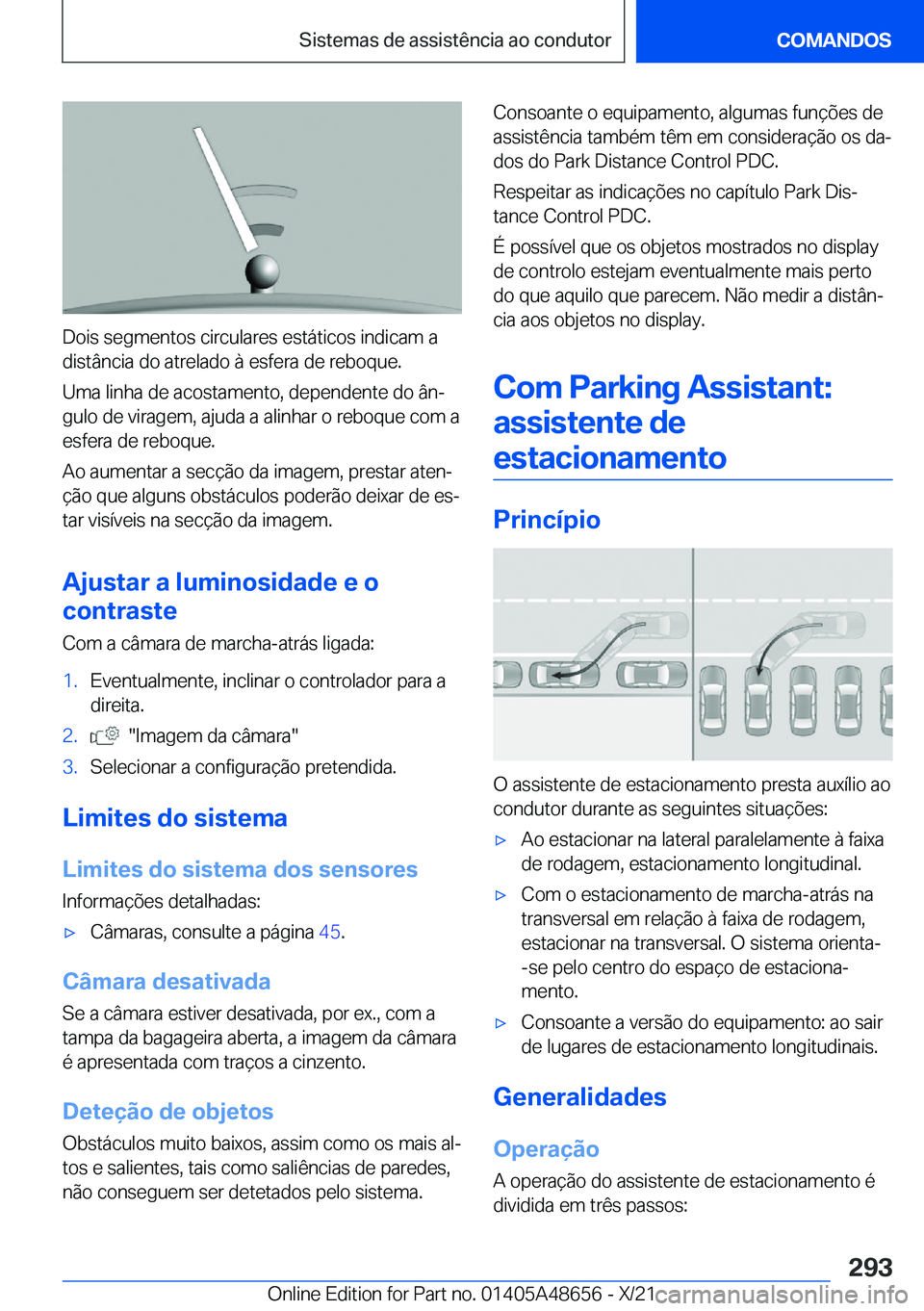 BMW 3 SERIES 2022  Manual do condutor (in Portuguese) �D�o�i�s��s�e�g�m�e�n�t�o�s��c�i�r�c�u�l�a�r�e�s��e�s�t�á�t�i�c�o�s��i�n�d�i�c�a�m��a
�d�i�s�t�â�n�c�i�a��d�o��a�t�r�e�l�a�d�o��à��e�s�f�e�r�a��d�e��r�e�b�o�q�u�e�.
�U�m�a��l�i�n�h�a��