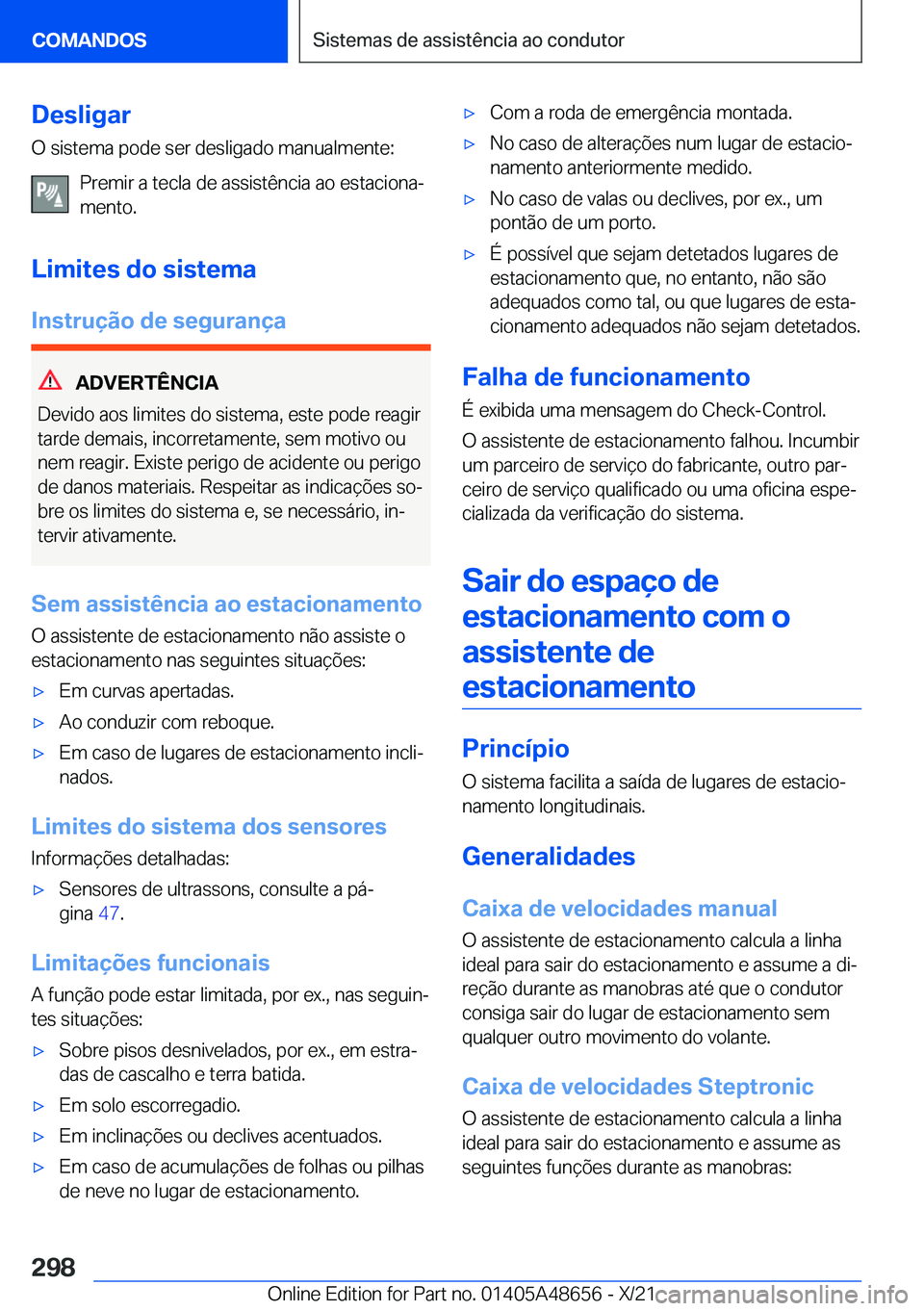 BMW 3 SERIES 2022  Manual do condutor (in Portuguese) �D�e�s�l�i�g�a�r
�O��s�i�s�t�e�m�a��p�o�d�e��s�e�r��d�e�s�l�i�g�a�d�o��m�a�n�u�a�l�m�e�n�t�e�:
�P�r�e�m�i�r��a��t�e�c�l�a��d�e��a�s�s�i�s�t�ê�n�c�i�a��a�o��e�s�t�a�c�i�o�n�aª
�m�e�n�t�o�