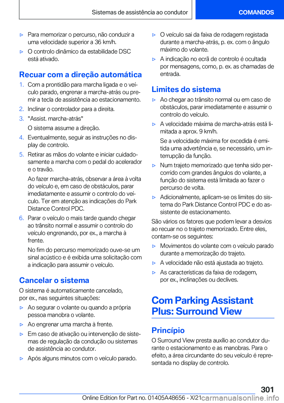 BMW 3 SERIES 2022  Manual do condutor (in Portuguese) x�P�a�r�a��m�e�m�o�r�i�z�a�r��o��p�e�r�c�u�r�s�o�,��n�ã�o��c�o�n�d�u�z�i�r��a�u�m�a��v�e�l�o�c�i�d�a�d�e��s�u�p�e�r�i�o�r��a��3�6��k�m�/�h�.x�O��c�o�n�t�r�o�l�o��d�i�n�â�m�i�c�o��d�a