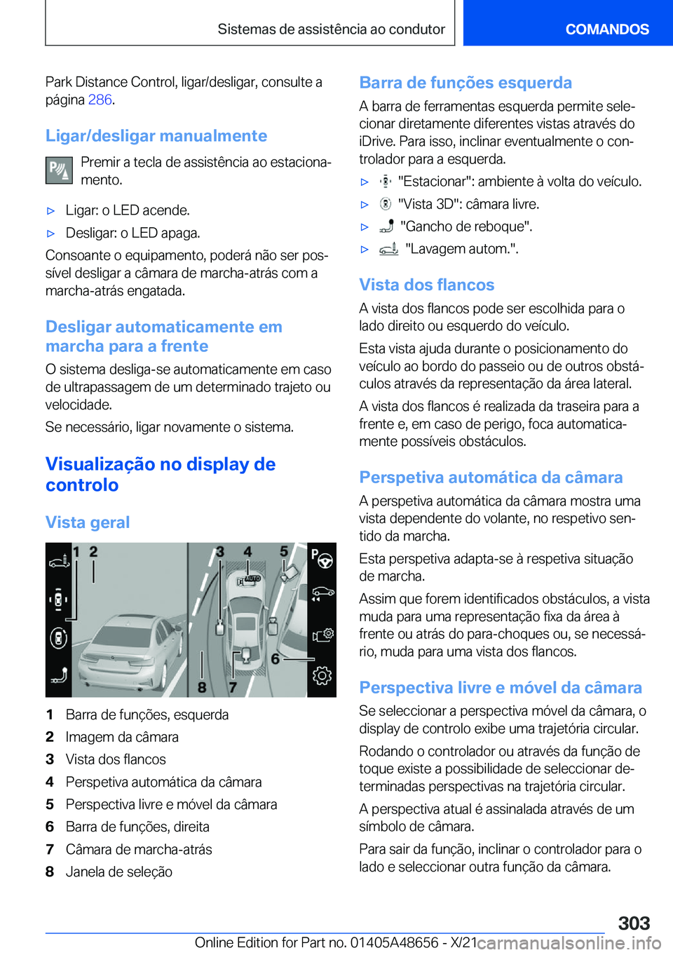 BMW 3 SERIES 2022  Manual do condutor (in Portuguese) �P�a�r�k��D�i�s�t�a�n�c�e��C�o�n�t�r�o�l�,��l�i�g�a�r�/�d�e�s�l�i�g�a�r�,��c�o�n�s�u�l�t�e��a�p�á�g�i�n�a� �2�8�6�.
�L�i�g�a�r�/�d�e�s�l�i�g�a�r��m�a�n�u�a�l�m�e�n�t�e �P�r�e�m�i�r��a��t�e�c