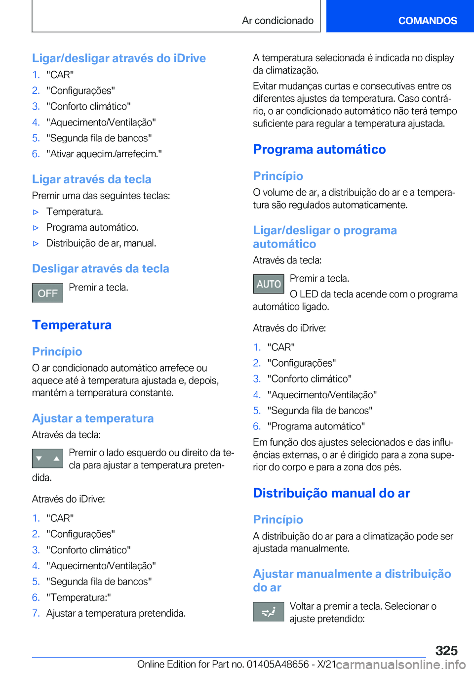 BMW 3 SERIES 2022  Manual do condutor (in Portuguese) �L�i�g�a�r�/�d�e�s�l�i�g�a�r��a�t�r�a�v�é�s��d�o��i�D�r�i�v�e�1�.��C�A�R��2�.��C�o�n�f�i�g�u�r�a�