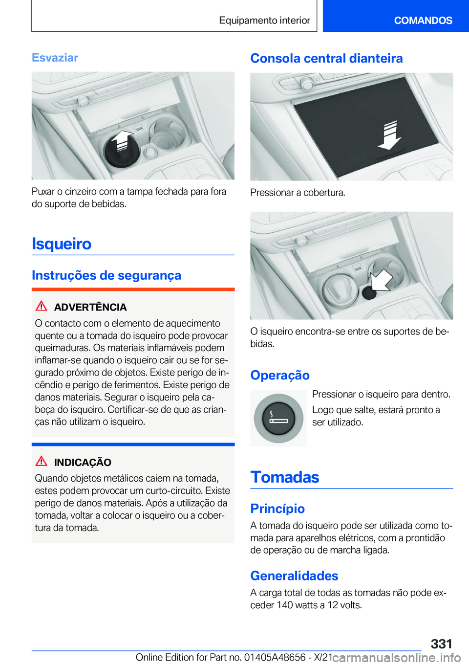 BMW 3 SERIES 2022  Manual do condutor (in Portuguese) �E�s�v�a�z�i�a�r
�P�u�x�a�r��o��c�i�n�z�e�i�r�o��c�o�m��a��t�a�m�p�a��f�e�c�h�a�d�a��p�a�r�a��f�o�r�a�d�o��s�u�p�o�r�t�e��d�e��b�e�b�i�d�a�s�.
�I�s�q�u�e�i�r�o
�I�n�s�t�r�u�