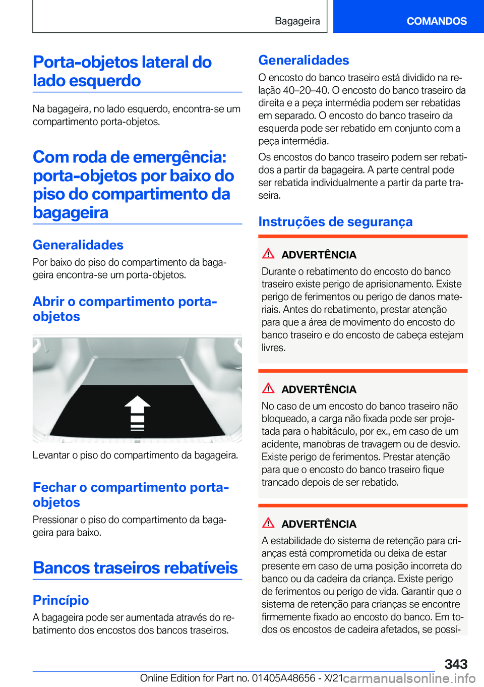 BMW 3 SERIES 2022  Manual do condutor (in Portuguese) �P�o�r�t�a�-�o�b�j�e�t�o�s��l�a�t�e�r�a�l��d�o�l�a�d�o��e�s�q�u�e�r�d�o
�N�a��b�a�g�a�g�e�i�r�a�,��n�o��l�a�d�o��e�s�q�u�e�r�d�o�,��e�n�c�o�n�t�r�a�-�s�e��u�m�c�o�m�p�a�r�t�i�m�e�n�t�o��p�o�