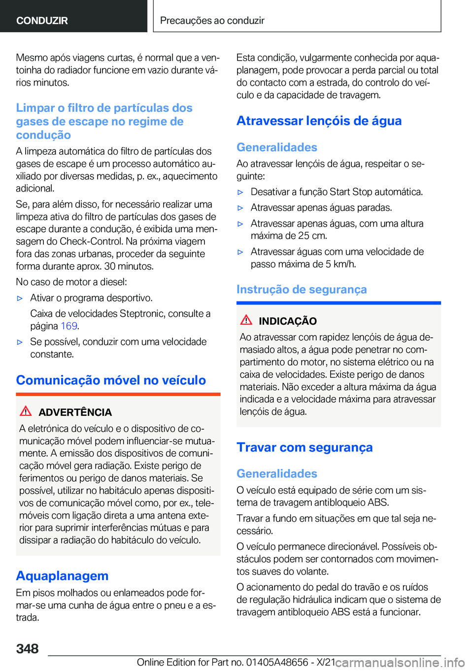 BMW 3 SERIES 2022  Manual do condutor (in Portuguese) �M�e�s�m�o��a�p�ó�s��v�i�a�g�e�n�s��c�u�r�t�a�s�,��é��n�o�r�m�a�l��q�u�e��a��v�e�nª�t�o�i�n�h�a��d�o��r�a�d�i�a�d�o�r��f�u�n�c�i�o�n�e��e�m��v�a�z�i�o��d�u�r�a�n�t�e��v�áª
�r�i�o
