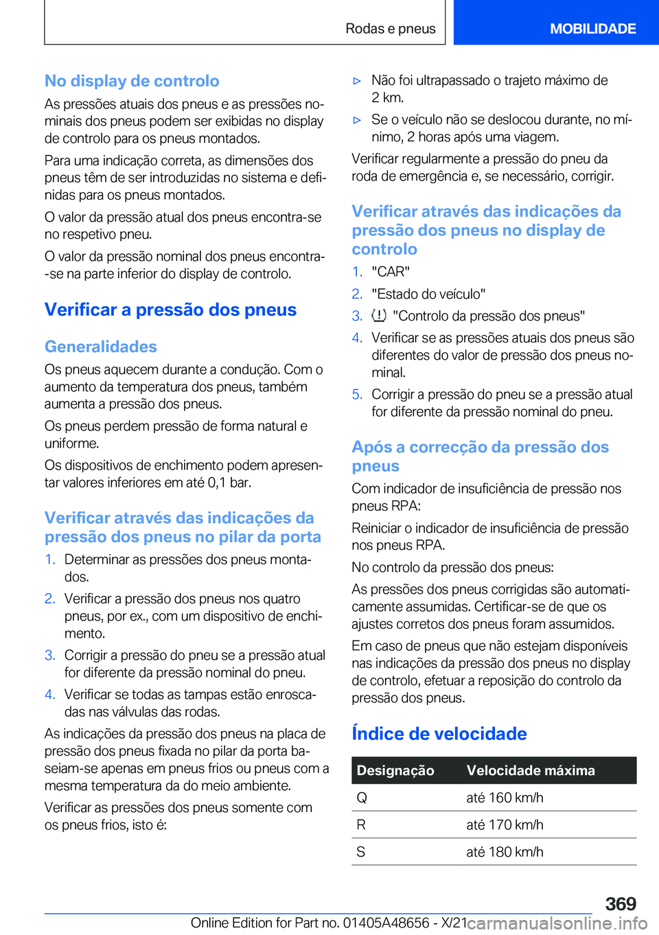 BMW 3 SERIES 2022  Manual do condutor (in Portuguese) �N�o��d�i�s�p�l�a�y��d�e��c�o�n�t�r�o�l�o�A�s��p�r�e�s�s�õ�e�s��a�t�u�a�i�s��d�o�s��p�n�e�u�s��e��a�s��p�r�e�s�s�õ�e�s��n�oª
�m�i�n�a�i�s��d�o�s��p�n�e�u�s��p�o�d�e�m��s�e�r��e�x�i