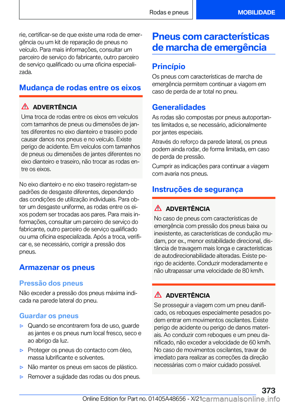 BMW 3 SERIES 2022  Manual do condutor (in Portuguese) �r�i�e�,��c�e�r�t�i�f�i�c�a�r�-�s�e��d�e��q�u�e��e�x�i�s�t�e��u�m�a��r�o�d�a��d�e��e�m�e�rª
�g�ê�n�c�i�a��o�u��u�m��k�i�t��d�e��r�e�p�a�r�a�