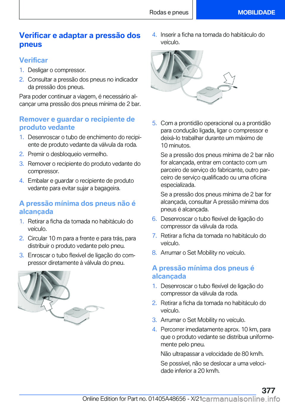 BMW 3 SERIES 2022  Manual do condutor (in Portuguese) �V�e�r�i�f�i�c�a�r��e��a�d�a�p�t�a�r��a��p�r�e�s�s�ã�o��d�o�s
�p�n�e�u�s
�V�e�r�i�f�i�c�a�r�1�.�D�e�s�l�i�g�a�r��o��c�o�m�p�r�e�s�s�o�r�.�2�.�C�o�n�s�u�l�t�a�r��a��p�r�e�s�s�ã�o��d�o�s��p