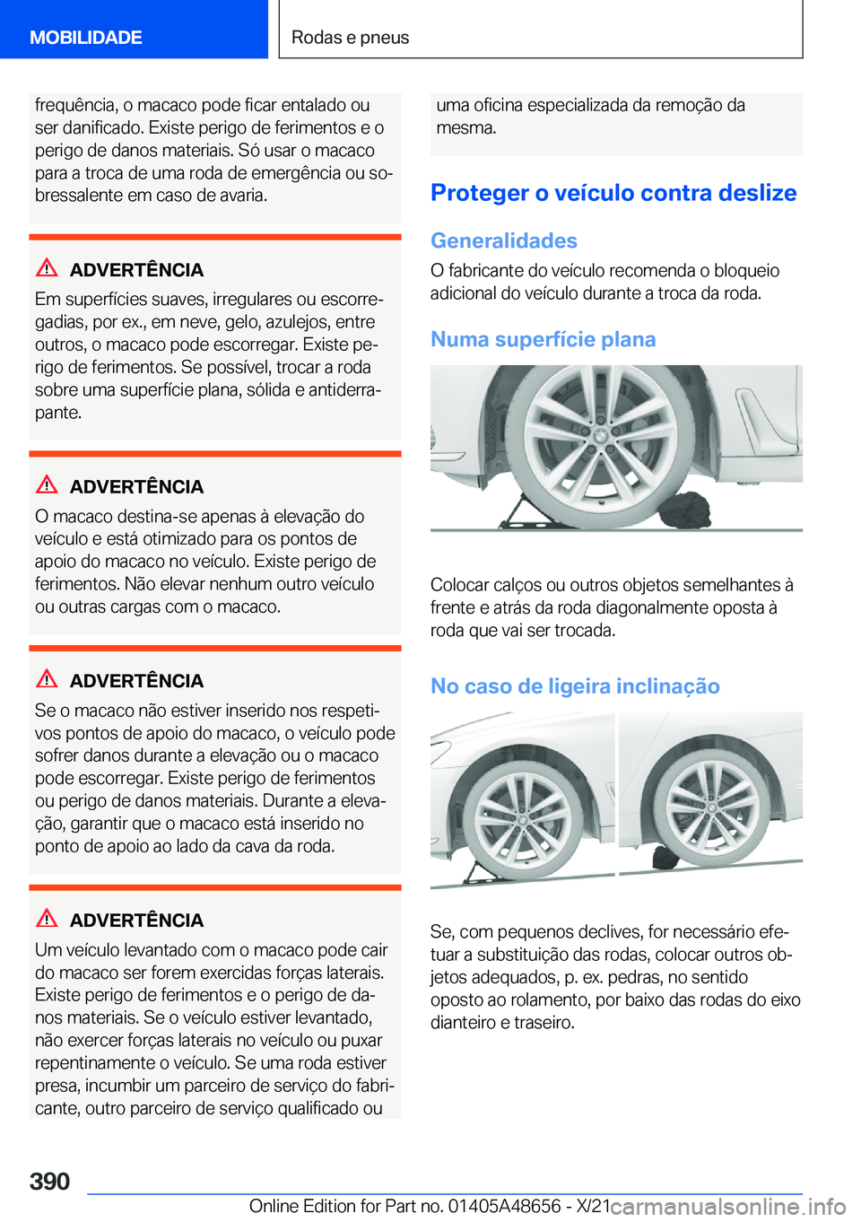 BMW 3 SERIES 2022  Manual do condutor (in Portuguese) �f�r�e�q�u�ê�n�c�i�a�,��o��m�a�c�a�c�o��p�o�d�e��f�i�c�a�r��e�n�t�a�l�a�d�o��o�u
�s�e�r��d�a�n�i�f�i�c�a�d�o�.��E�x�i�s�t�e��p�e�r�i�g�o��d�e��f�e�r�i�m�e�n�t�o�s��e��o
�p�e�r�i�g�o��d�