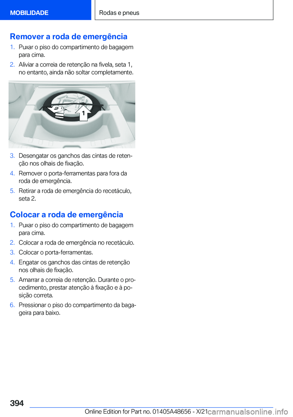 BMW 3 SERIES 2022  Manual do condutor (in Portuguese) �R�e�m�o�v�e�r��a��r�o�d�a��d�e��e�m�e�r�g�ê�n�c�i�a�1�.�P�u�x�a�r��o��p�i�s�o��d�o��c�o�m�p�a�r�t�i�m�e�n�t�o��d�e��b�a�g�a�g�e�m�p�a�r�a��c�i�m�a�.�2�.�A�l�i�v�i�a�r��a��c�o�r�r�e�i�a�