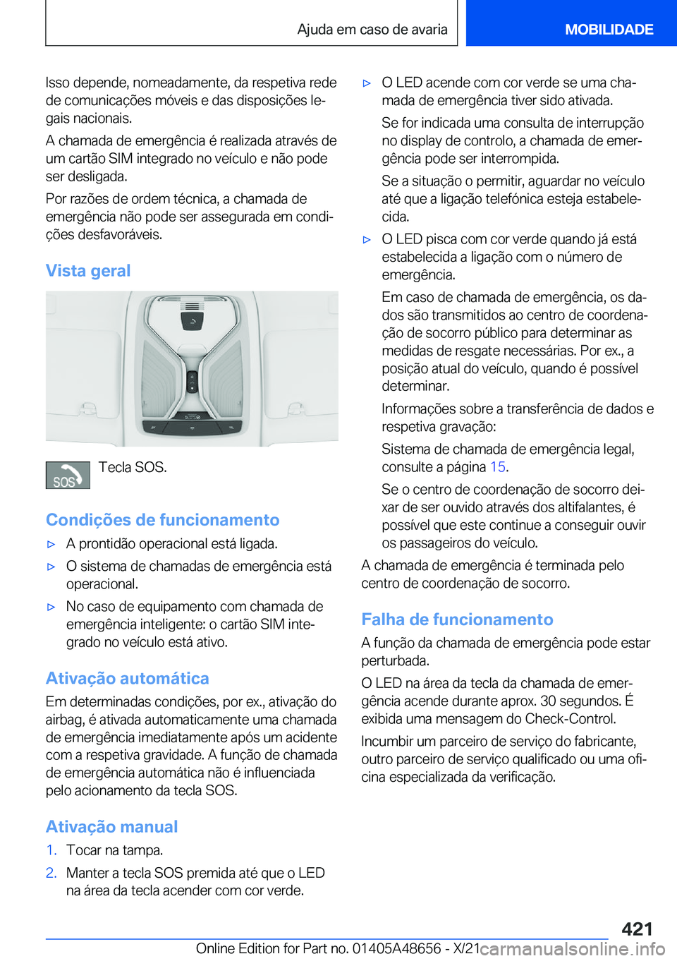 BMW 3 SERIES 2022  Manual do condutor (in Portuguese) �I�s�s�o��d�e�p�e�n�d�e�,��n�o�m�e�a�d�a�m�e�n�t�e�,��d�a��r�e�s�p�e�t�i�v�a��r�e�d�e
�d�e��c�o�m�u�n�i�c�a�
