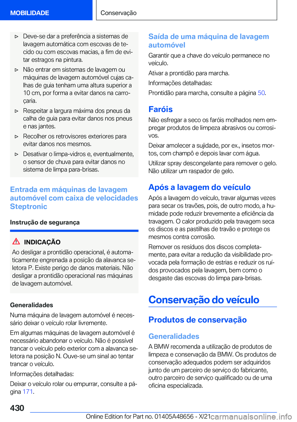 BMW 3 SERIES 2022  Manual do condutor (in Portuguese) x�D�e�v�e�-�s�e��d�a�r��a��p�r�e�f�e�r�ê�n�c�i�a��a��s�i�s�t�e�m�a�s��d�e�l�a�v�a�g�e�m��a�u�t�o�m�á�t�i�c�a��c�o�m��e�s�c�o�v�a�s��d�e��t�eª
�c�i�d�o��o�u��c�o�m��e�s�c�o�v�a�s��m