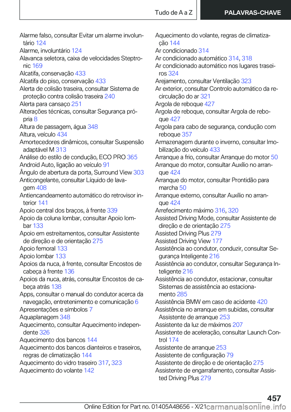 BMW 3 SERIES 2022  Manual do condutor (in Portuguese) �A�l�a�r�m�e��f�a�l�s�o�,��c�o�n�s�u�l�t�a�r��E�v�i�t�a�r��u�m��a�l�a�r�m�e��i�n�v�o�l�u�nª�t�á�r�i�o� �1�2�4�
�A�l�a�r�m�e�,��i�n�v�o�l�u�n�t�á�r�i�o� �1�2�4�
�A�l�a�v�a�n�c�a��s�e�l�