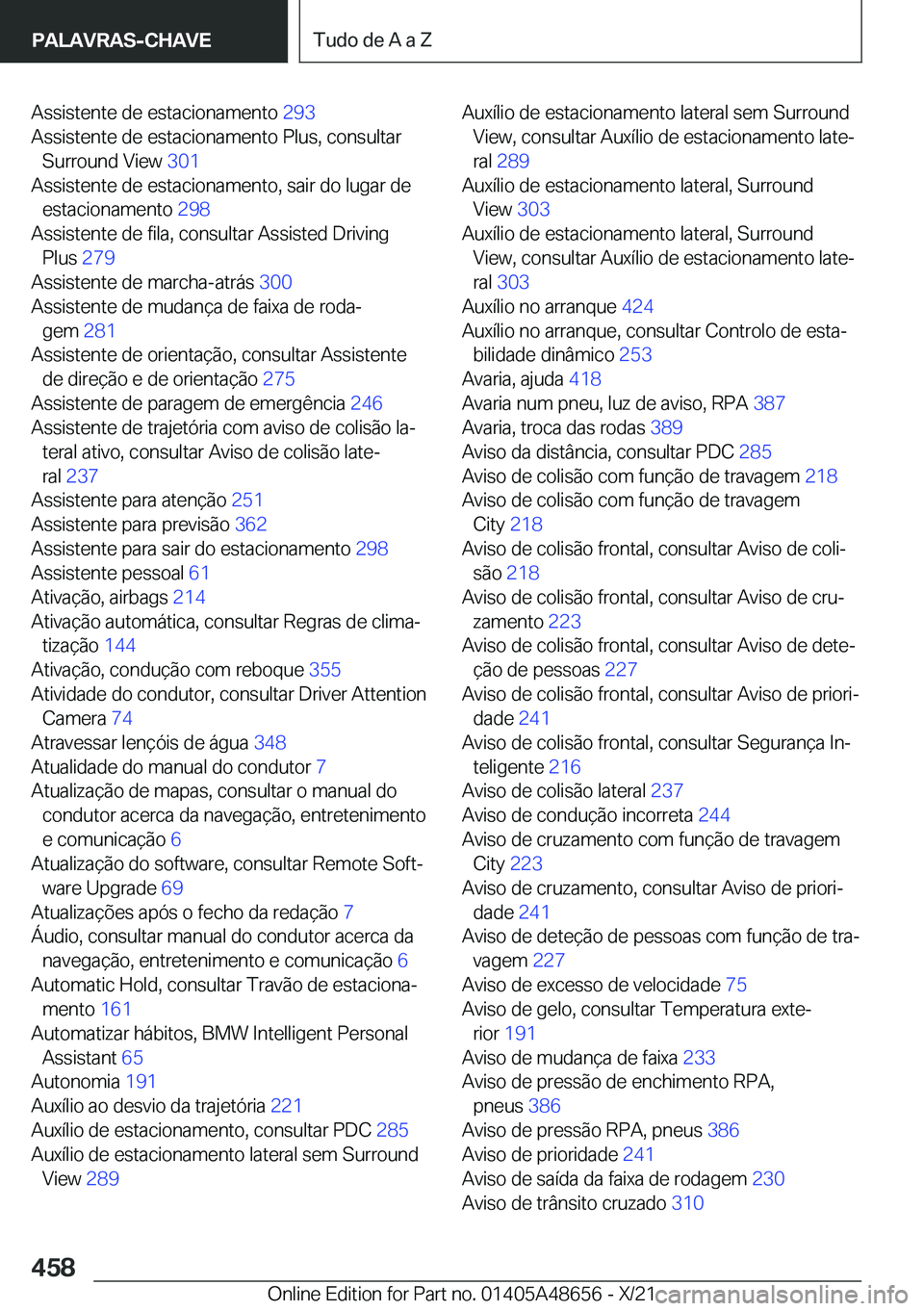 BMW 3 SERIES 2022  Manual do condutor (in Portuguese) �A�s�s�i�s�t�e�n�t�e��d�e��e�s�t�a�c�i�o�n�a�m�e�n�t�o��2�9�3�
�A�s�s�i�s�t�e�n�t�e��d�e��e�s�t�a�c�i�o�n�a�m�e�n�t�o��P�l�u�s�,��c�o�n�s�u�l�t�a�r �S�u�r�r�o�u�n�d��V�i�e�w� �3�0�1�
�A�s�s