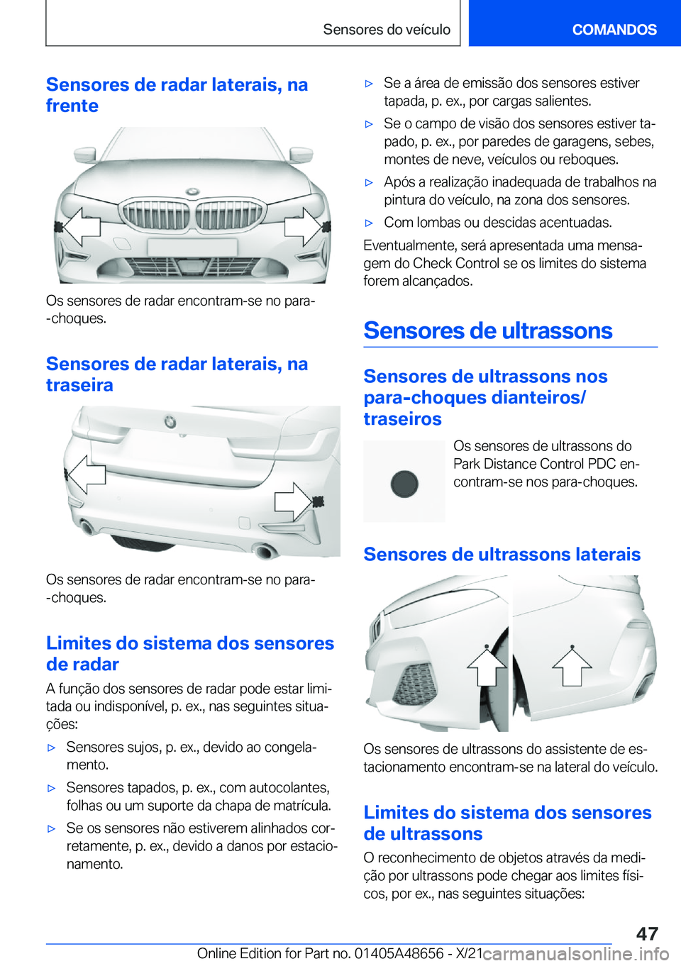 BMW 3 SERIES 2022  Manual do condutor (in Portuguese) �S�e�n�s�o�r�e�s��d�e��r�a�d�a�r��l�a�t�e�r�a�i�s�,��n�a
�f�r�e�n�t�e
�O�s��s�e�n�s�o�r�e�s��d�e��r�a�d�a�r��e�n�c�o�n�t�r�a�m�-�s�e��n�o��p�a�r�a�-
�-�c�h�o�q�u�e�s�.
�S�e�n�s�o�r�e�s��d�e