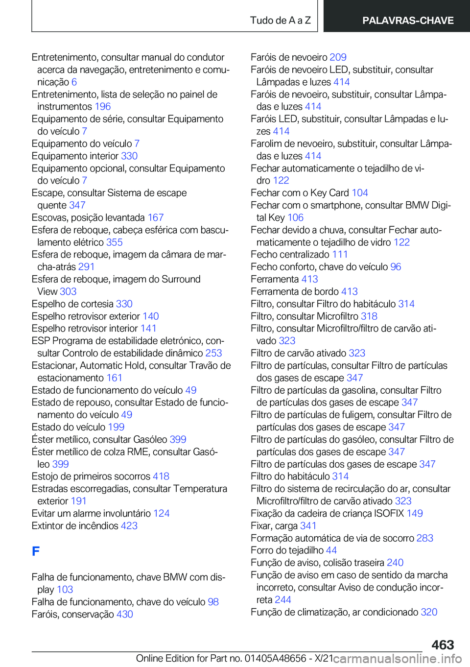 BMW 3 SERIES 2022  Manual do condutor (in Portuguese) �E�n�t�r�e�t�e�n�i�m�e�n�t�o�,��c�o�n�s�u�l�t�a�r��m�a�n�u�a�l��d�o��c�o�n�d�u�t�o�r�a�c�e�r�c�a��d�a��n�a�v�e�g�a�