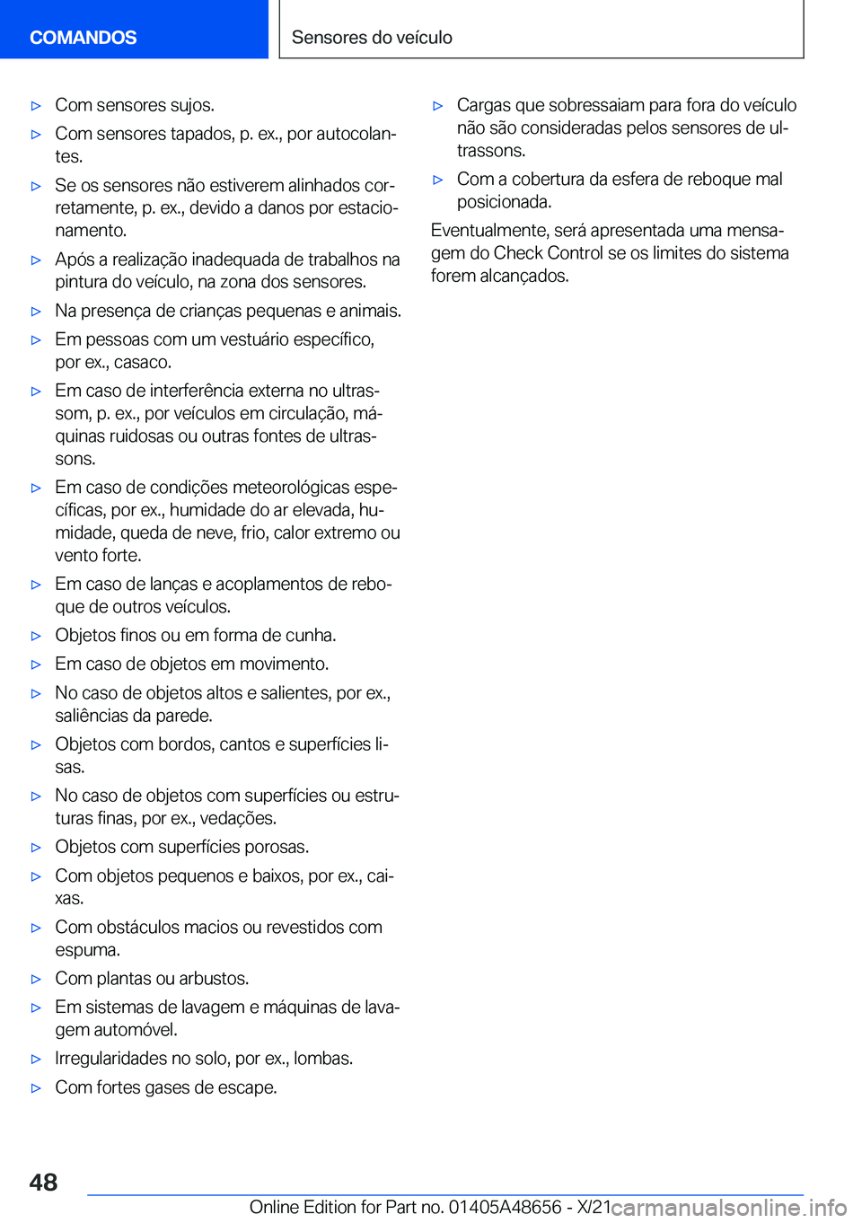 BMW 3 SERIES 2022  Manual do condutor (in Portuguese) x�C�o�m��s�e�n�s�o�r�e�s��s�u�j�o�s�.x�C�o�m��s�e�n�s�o�r�e�s��t�a�p�a�d�o�s�,��p�.��e�x�.�,��p�o�r��a�u�t�o�c�o�l�a�nª
�t�e�s�.x�S�e��o�s��s�e�n�s�o�r�e�s��n�ã�o��e�s�t�i�v�e�r�e�m�