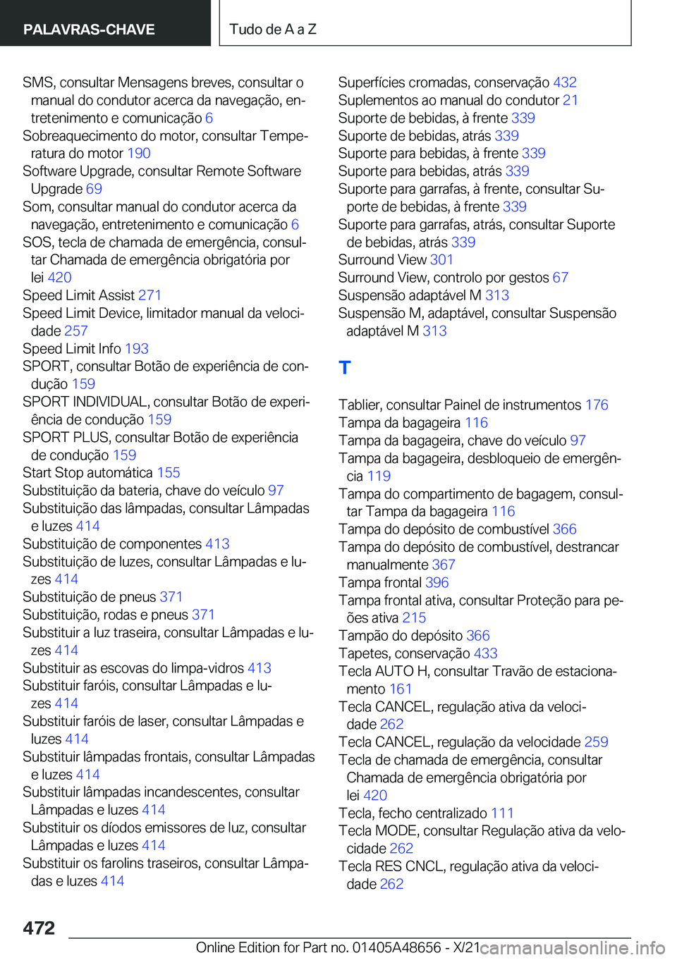 BMW 3 SERIES 2022  Manual do condutor (in Portuguese) �S�M�S�,��c�o�n�s�u�l�t�a�r��M�e�n�s�a�g�e�n�s��b�r�e�v�e�s�,��c�o�n�s�u�l�t�a�r��o�m�a�n�u�a�l��d�o��c�o�n�d�u�t�o�r��a�c�e�r�c�a��d�a��n�a�v�e�g�a�