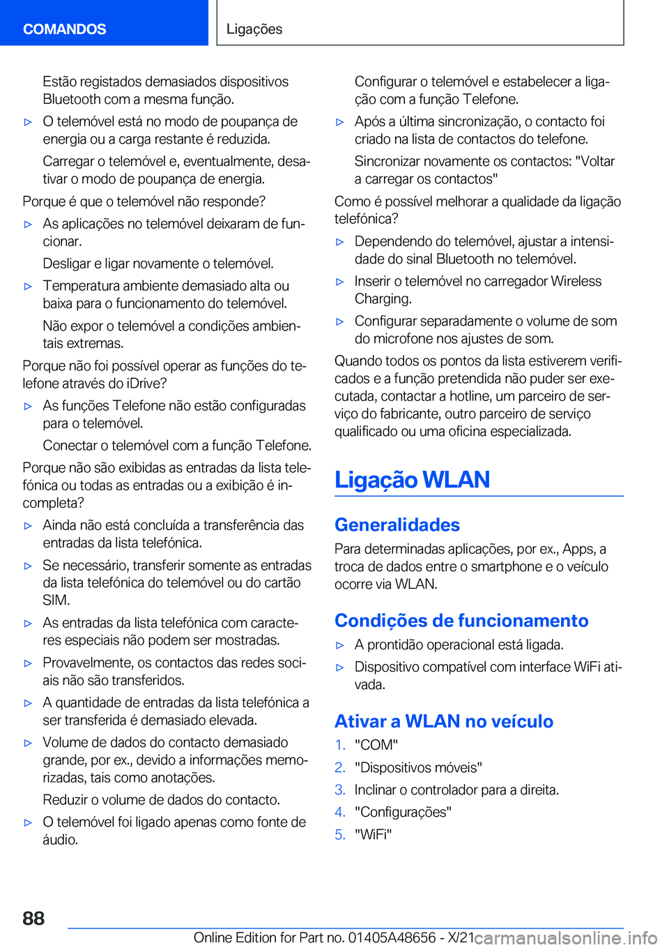 BMW 3 SERIES 2022  Manual do condutor (in Portuguese) �E�s�t�ã�o��r�e�g�i�s�t�a�d�o�s��d�e�m�a�s�i�a�d�o�s��d�i�s�p�o�s�i�t�i�v�o�s
�B�l�u�e�t�o�o�t�h��c�o�m��a��m�e�s�m�a��f�u�n�
