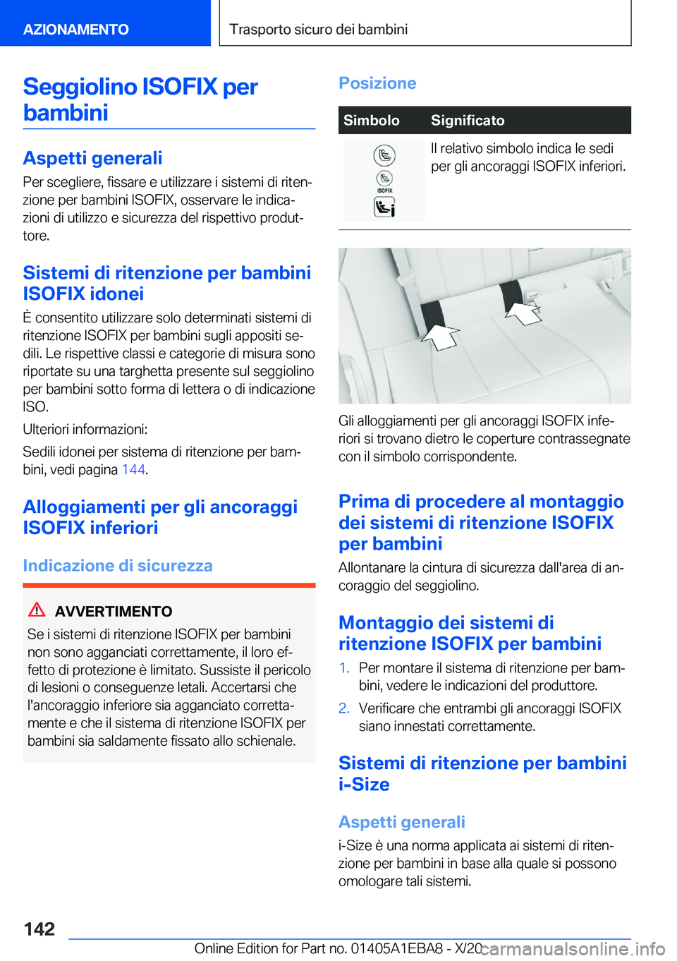 BMW 3 SERIES 2021  Libretti Di Uso E manutenzione (in Italian) �S�e�g�g�i�o�l�i�n�o��I�S�O�F�I�X��p�e�r�b�a�m�b�i�n�i
�A�s�p�e�t�t�i��g�e�n�e�r�a�l�i
�P�e�r��s�c�e�g�l�i�e�r�e�,��f�i�s�s�a�r�e��e��u�t�i�l�i�z�z�a�r�e��i��s�i�s�t�e�m�i��d�i��r�i�t�e�n