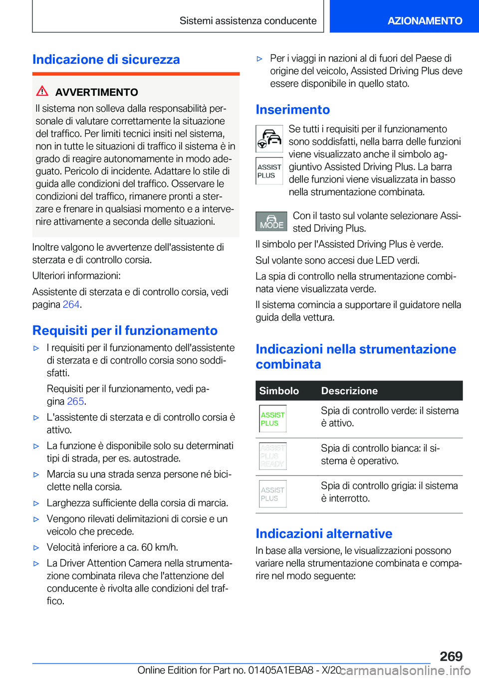 BMW 3 SERIES 2021  Libretti Di Uso E manutenzione (in Italian) �I�n�d�i�c�a�z�i�o�n�e��d�i��s�i�c�u�r�e�z�z�a
�A�V�V�E�R�T�I�M�E�N�T�O
�I�l��s�i�s�t�e�m�a��n�o�n��s�o�l�l�e�v�a��d�a�l�l�a��r�e�s�p�o�n�s�a�b�i�l�i�t�