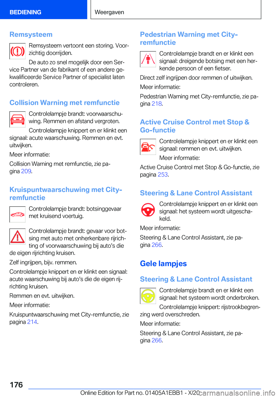 BMW 3 SERIES 2021  Instructieboekjes (in Dutch) �R�e�m�s�y�s�t�e�e�m�R�e�m�s�y�s�t�e�e�m��v�e�r�t�o�o�n�t��e�e�n��s�t�o�r�i�n�g�.��V�o�o�rj
�z�i�c�h�t�i�g��d�o�o�r�r�i�j�d�e�n�.
�D�e��a�u�t�o��z�o��s�n�e�l��m�o�g�e�l�i�j�k��d�o�o�r��e�e