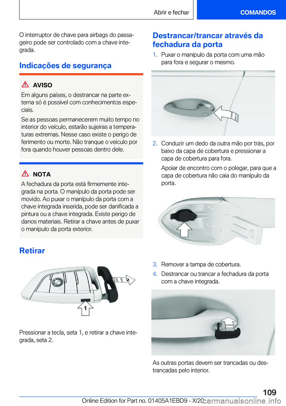 BMW 3 SERIES 2021  Manual do condutor (in Portuguese) �O��i�n�t�e�r�r�u�p�t�o�r��d�e��c�h�a�v�e��p�a�r�a��a�i�r�b�a�g�s��d�o��p�a�s�s�aª�g�e�i�r�o��p�o�d�e��s�e�r��c�o�n�t�r�o�l�a�d�o��c�o�m��a��c�h�a�v�e��i�n�t�eª�g�r�a�d�a�.
�I�n�d�i�