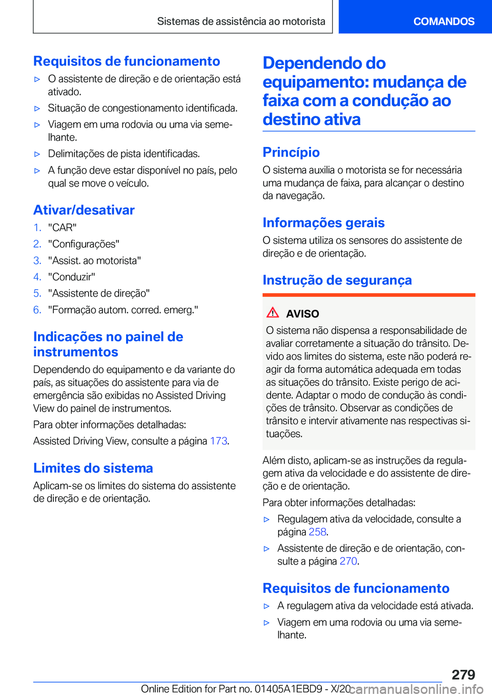 BMW 3 SERIES 2021  Manual do condutor (in Portuguese) �R�e�q�u�i�s�i�t�o�s��d�e��f�u�n�c�i�o�n�a�m�e�n�t�ox�O��a�s�s�i�s�t�e�n�t�e��d�e��d�i�r�e�