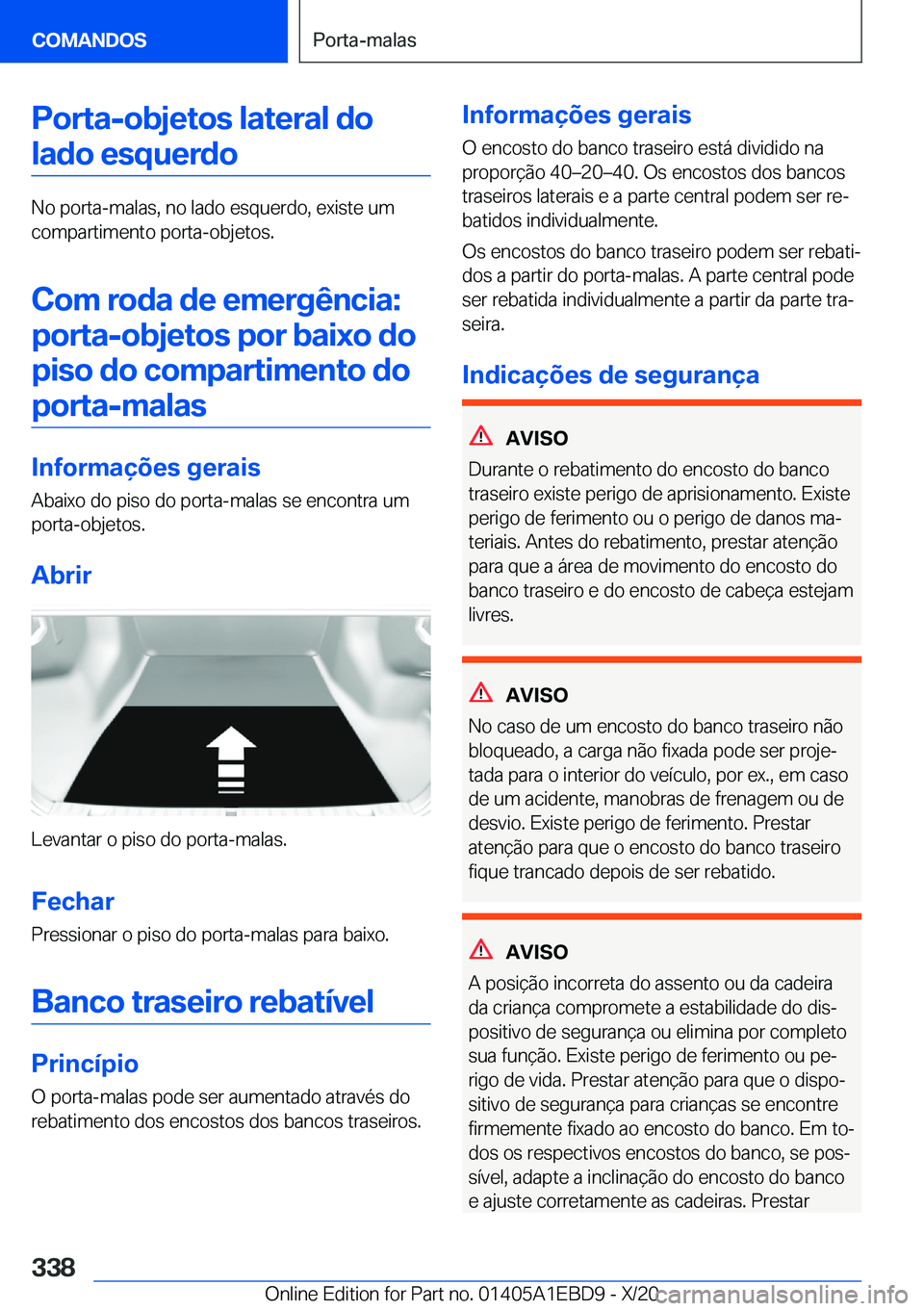 BMW 3 SERIES 2021  Manual do condutor (in Portuguese) �P�o�r�t�a�-�o�b�j�e�t�o�s��l�a�t�e�r�a�l��d�o�l�a�d�o��e�s�q�u�e�r�d�o
�N�o��p�o�r�t�a�-�m�a�l�a�s�,��n�o��l�a�d�o��e�s�q�u�e�r�d�o�,��e�x�i�s�t�e��u�m�c�o�m�p�a�r�t�i�m�e�n�t�o��p�o�r�t�a�